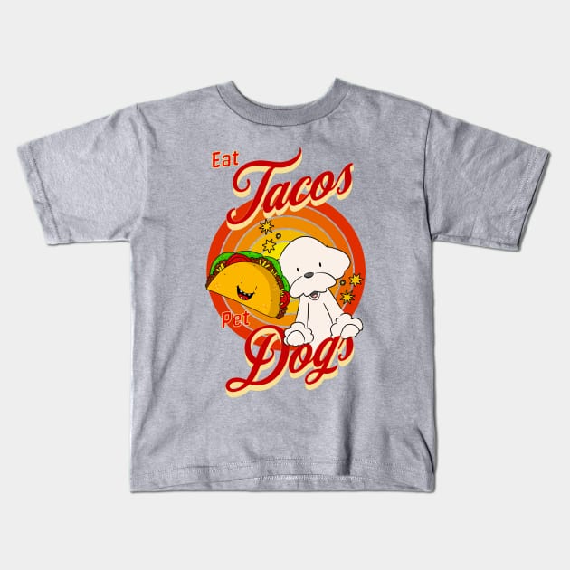 Eat Tacos Pet Dogs Kids T-Shirt by Cheeky BB